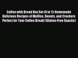 Read Coffee with Bread Box Set (4 in 1): Homemade Delicious Recipes of Muffins Donuts and Crackers