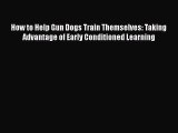 PDF How to Help Gun Dogs Train Themselves: Taking Advantage of Early Conditioned Learning Free