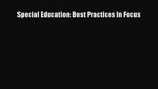 Read Special Education: Best Practices In Focus Ebook Free
