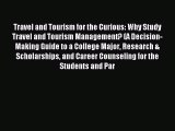 Read Travel and Tourism for the Curious: Why Study Travel and Tourism Management? (A Decision-Making