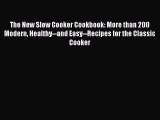 Read The New Slow Cooker Cookbook: More than 200 Modern Healthy--and Easy--Recipes for the