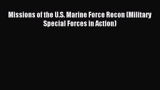 Download Missions of the U.S. Marine Force Recon (Military Special Forces in Action) Ebook