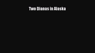 Download Two Dianas in Alaska  EBook