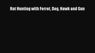 Download Rat Hunting with Ferret Dog Hawk and Gun  EBook