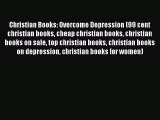 Read Christian Books: Overcome Depression (99 cent christian books cheap christian books christian
