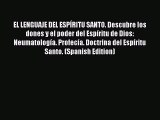 Read EL LENGUAJE DEL ESPÍRITU SANTO. Descubre los dones y el poder del Espíritu de Dios: Neumatología.