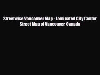 [PDF] Streetwise Vancouver Map - Laminated City Center Street Map of Vancouver Canada [Read]