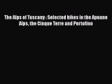 Download The Alps of Tuscany : Selected hikes in the Apuane Alps the Cinque Terre and Portofino