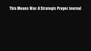 Download This Means War: A Strategic Prayer Journal PDF Online