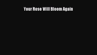 Read Your Rose Will Bloom Again Ebook Free