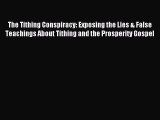 Read The Tithing Conspiracy: Exposing the Lies & False Teachings About Tithing and the Prosperity