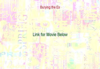 Burying the Ex Full Movie Online 2014