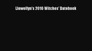 [PDF] Llewellyn's 2016 Witches' Datebook [Download] Online