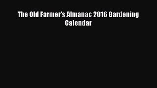 [PDF] The Old Farmer's Almanac 2016 Gardening Calendar [Download] Online