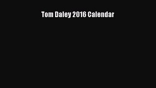 [PDF] Tom Daley 2016 Calendar [Read] Full Ebook