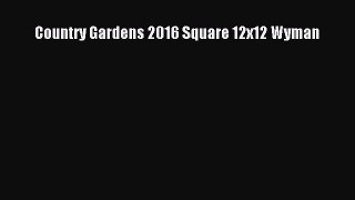 [PDF] Country Gardens 2016 Square 12x12 Wyman [Download] Full Ebook
