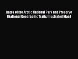 [PDF] Gates of the Arctic National Park and Preserve (National Geographic Trails Illustrated