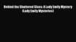 [PDF] Behind the Shattered Glass: A Lady Emily Mystery (Lady Emily Mysteries) [Download] Online