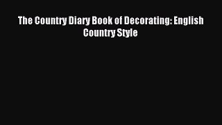 Read The Country Diary Book of Decorating: English Country Style Ebook Free