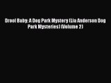 [PDF] Drool Baby: A Dog Park Mystery (Lia Anderson Dog Park Mysteries) (Volume 2) [Read] Full