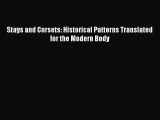 Download Stays and Corsets: Historical Patterns Translated for the Modern Body  Read Online