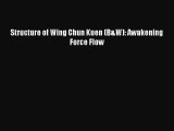 Download Structure of Wing Chun Kuen (B&W): Awakening Force Flow  EBook