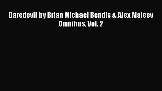 Read Daredevil by Brian Michael Bendis & Alex Maleev Omnibus Vol. 2 Ebook Free