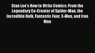 Download Stan Lee's How to Write Comics: From the Legendary Co-Creator of Spider-Man the Incredible