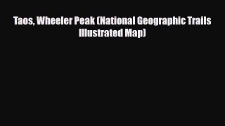 [PDF] Taos Wheeler Peak (National Geographic Trails Illustrated Map) [Download] Online