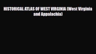 [PDF] HISTORICAL ATLAS OF WEST VIRGINIA (West Virginia and Appalachia) [Read] Full Ebook