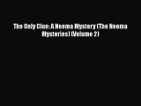 [PDF] The Only Clue: A Neema Mystery (The Neema Mysteries) (Volume 2) [Read] Online