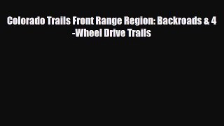 [PDF] Colorado Trails Front Range Region: Backroads & 4-Wheel Drive Trails [Read] Online