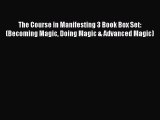 Download The Course in Manifesting 3 Book Box Set: (Becoming Magic Doing Magic & Advanced Magic)