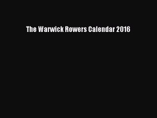 Read The Warwick Rowers Calendar 2016 Ebook Free
