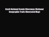 [PDF] Ozark National Scenic Riverways (National Geographic Trails Illustrated Map) [Download]