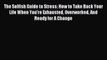 Read The Selfish Guide to Stress: How to Take Back Your Life When You're Exhausted Overworked