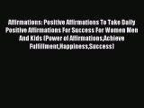 Read Affirmations: Positive Affirmations To Take Daily Positive Affirmations For Success For