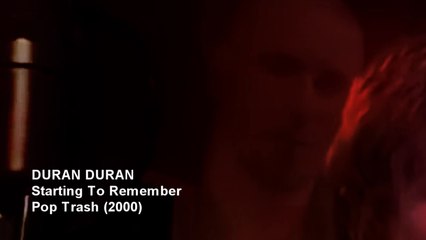 Duran Duran - Starting To Remember