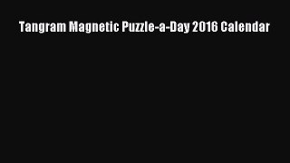 Read Tangram Magnetic Puzzle-a-Day 2016 Calendar Ebook Free