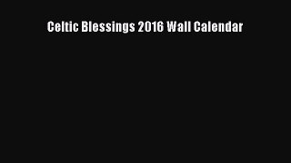 Read Celtic Blessings 2016 Wall Calendar Ebook Free