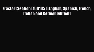 Read Fractal Creation (160165) (English Spanish French Italian and German Edition) Ebook Free