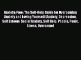 Read Anxiety: Free: The Self-Help Guide for Overcoming Anxiety and Loving Yourself (Anxiety