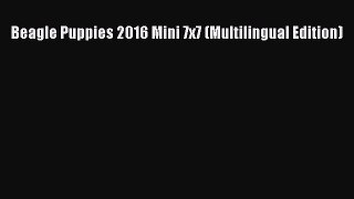 Read Beagle Puppies 2016 Mini 7x7 (Multilingual Edition) Ebook Free