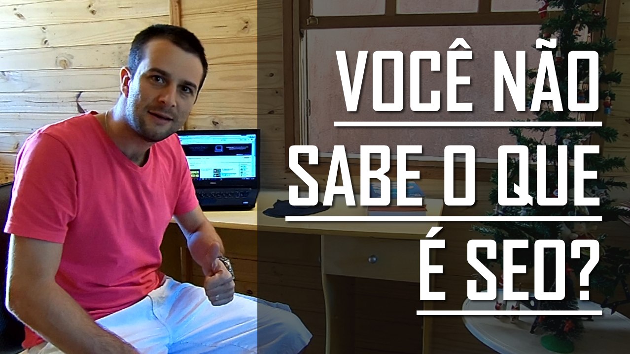 Você não sabe o que é SEO?