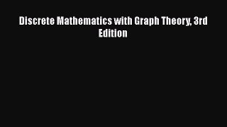 [PDF] Discrete Mathematics with Graph Theory 3rd Edition [Download] Full Ebook