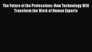 [PDF] The Future of the Professions: How Technology Will Transform the Work of Human Experts