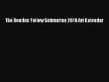 Download The Beatles Yellow Submarine 2016 Art Calendar PDF Online