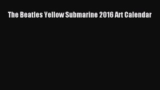 Download The Beatles Yellow Submarine 2016 Art Calendar PDF Online