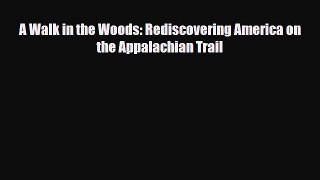 [PDF] A Walk in the Woods: Rediscovering America on the Appalachian Trail [Download] Online