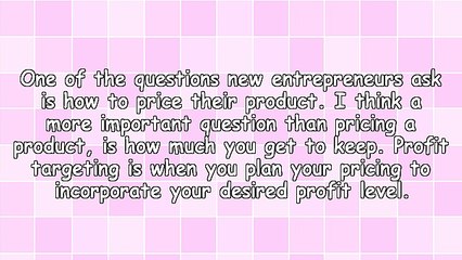Pricing Strategies - Profit Targeting